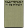 Privatvermögen richtig anlegen door Christoph Krauß