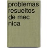 Problemas Resueltos de Mec Nica door Huitzilin Y. Pez Mart Nez