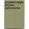 Projektmappe Physik: Astronomie by Olaf Fischer