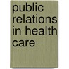 Public Relations in Health Care door Apr Mha