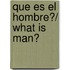 Que es el hombre?/ What is Man?