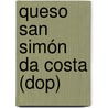 Queso San Simón Da Costa (dop) door Verónica Bargiela Pino