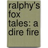Ralphy's Fox Tales: A Dire Fire door Jonathan Mashack