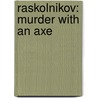 Raskolnikov: Murder with an Axe door John Passfield