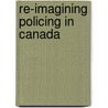 Re-imagining Policing in Canada by Dennis Cooley