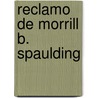 Reclamo De Morrill B. Spaulding door Onbekend