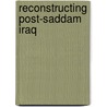 Reconstructing Post-Saddam Iraq by Sultan Barakat