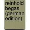Reinhold Begas (German Edition) by Gotthold Meyer Alfred