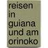 Reisen in Guiana und am Orinoko