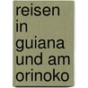 Reisen in Guiana und am Orinoko door Sir Robert Hermann Schomburgk