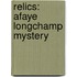 Relics: Afaye Longchamp Mystery