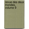 Revue Des Deux Mondes, Volume 9 door Onbekend
