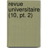 Revue Universitaire (10, Pt. 2) by Livres Groupe