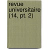 Revue Universitaire (14, Pt. 2) by Livres Groupe