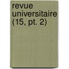 Revue Universitaire (15, Pt. 2) by Livres Groupe