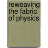 Reweaving the Fabric of Physics door Lynn Westling