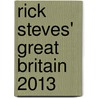 Rick Steves' Great Britain 2013 by Rick Steves