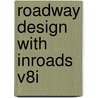 Roadway Design with InRoads V8i door Theresa Barksdale