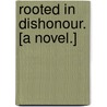 Rooted in Dishonour. [A novel.] door Hartley Carmichael