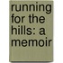Running For The Hills: A Memoir