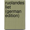 Ruolandes Liet (German Edition) door Grimm Wilhelm