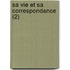 Sa Vie Et Sa Correspondance (2)