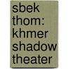 Sbek Thom: Khmer Shadow Theater door Pech Tum Kravel