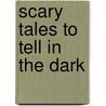 Scary Tales to Tell in the Dark door Anthony Masters