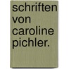 Schriften von Caroline Pichler. door Caroline Pichler