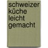Schweizer Küche leicht gemacht