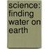 Science: Finding Water on Earth