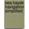 Sea Kayak Navigation Simplified door Lee Moyer