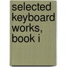 Selected Keyboard Works, Book I door Georgefrideric Handel