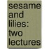 Sesame and Lilies: Two Lectures