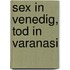 Sex in Venedig, Tod in Varanasi