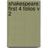 Shakespeare: First 4 Folios V 2 by Shakespeare William Shakespeare
