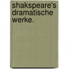 Shakspeare's dramatische Werke. door Shakespeare William Shakespeare