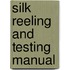Silk Reeling and Testing Manual