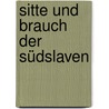 Sitte und Brauch der Südslaven door S. Krauss Friedrich