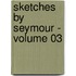 Sketches by Seymour - Volume 03