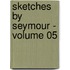 Sketches by Seymour - Volume 05