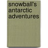 Snowball's Antarctic Adventures door Tim Ostermeyer