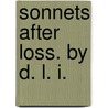 Sonnets after Loss. By D. L. I. door D.L.I.
