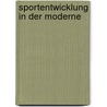 Sportentwicklung in der Moderne door Helmut Digel