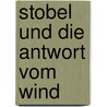 Stobel und die Antwort vom Wind door Klaus Weber