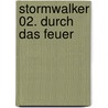 Stormwalker 02. Durch das Feuer by Allyson James