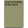 Strafrechtsfälle, Dritter Band by Anton Bauer