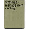 Strategie - Management - Erfolg by Josef Obergantschnig