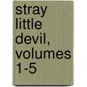 Stray Little Devil, Volumes 1-5 by Kotaro Mori