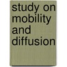 Study on Mobility and Diffusion door Arindam Gupta